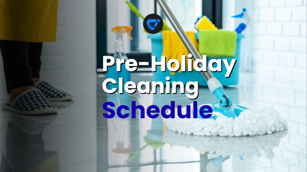 Pre-Holiday Cleaning Schedule to Beat the Rush