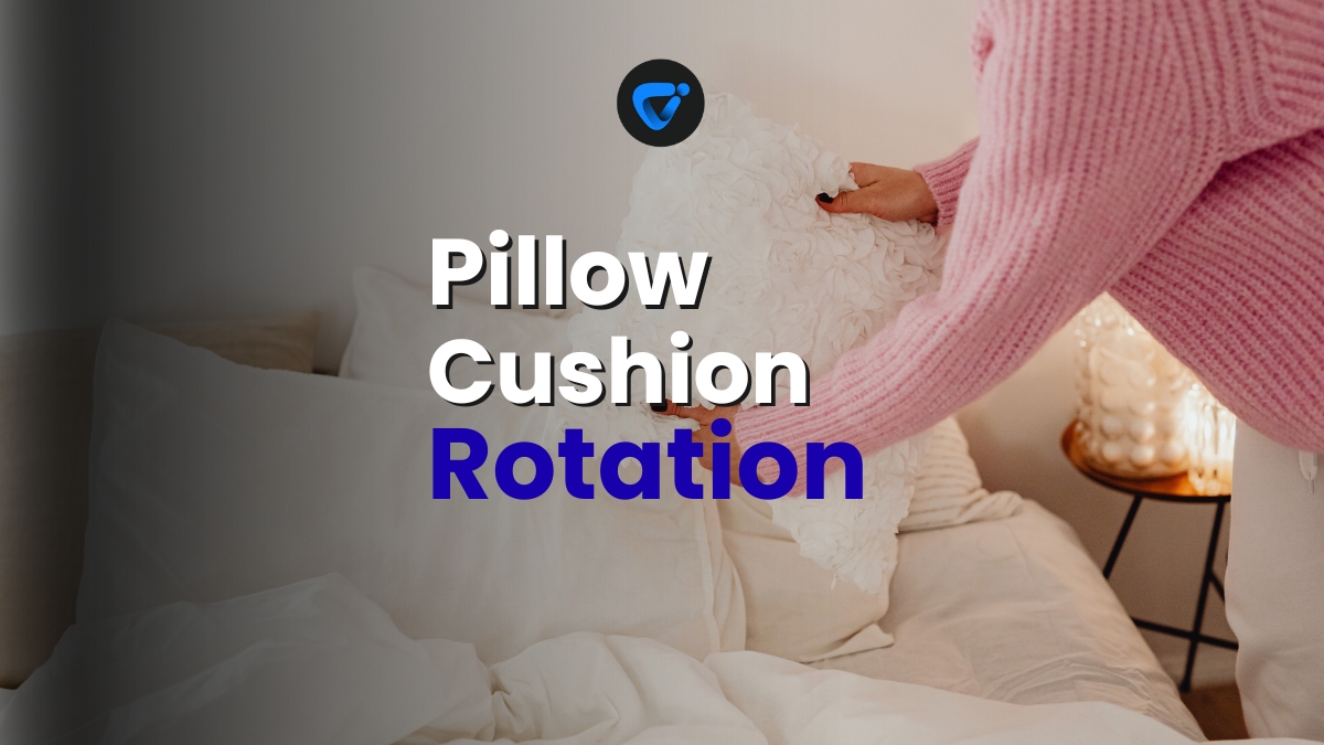 Pillow and Cushion Rotation Routine